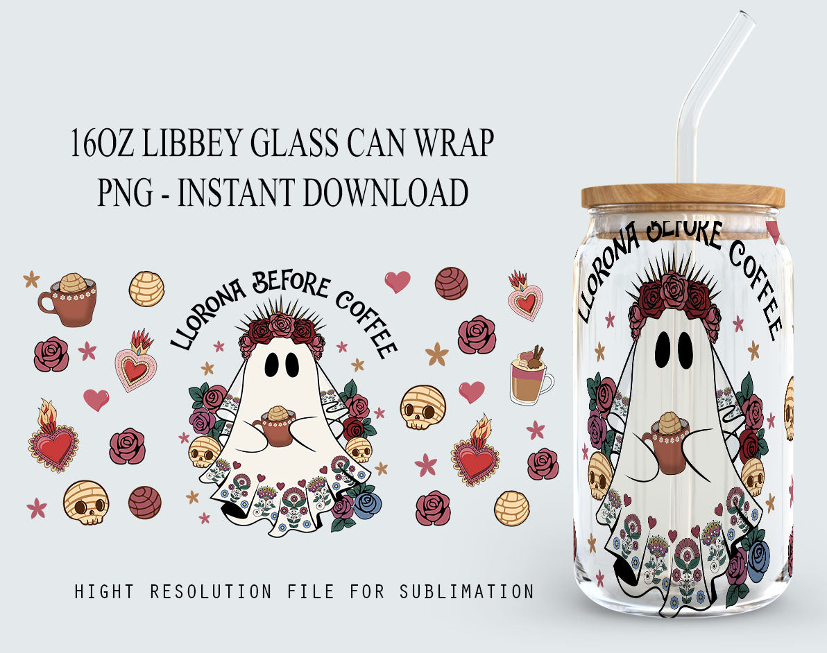 Llorona Before Coffee 16 oz Libbey Glass Can Wrap  Ghost Llorrona png  Mexican Concha digital download - VartDigitals